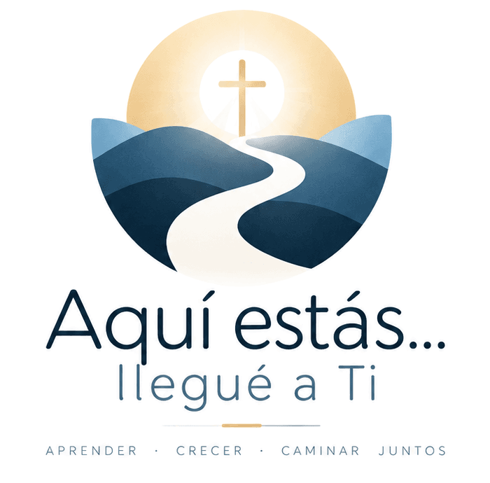 Aquí estás… llegué a Ti. Aprender, crecer, caminar juntos.